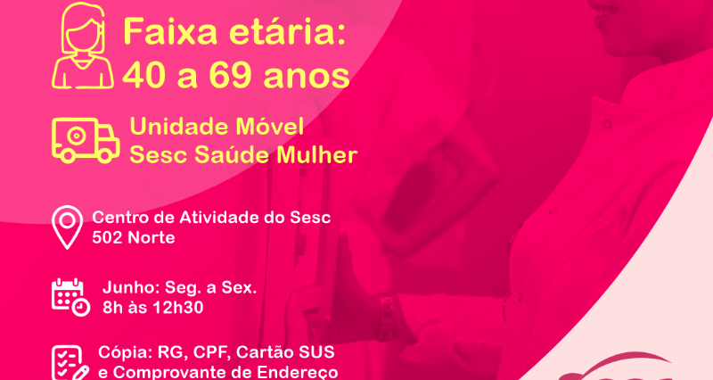 SAÚDE - Unidade Móvel Sesc Saúde da Mulher realiza exames de mamografia gratuitos em Palmas durante o mês de junho