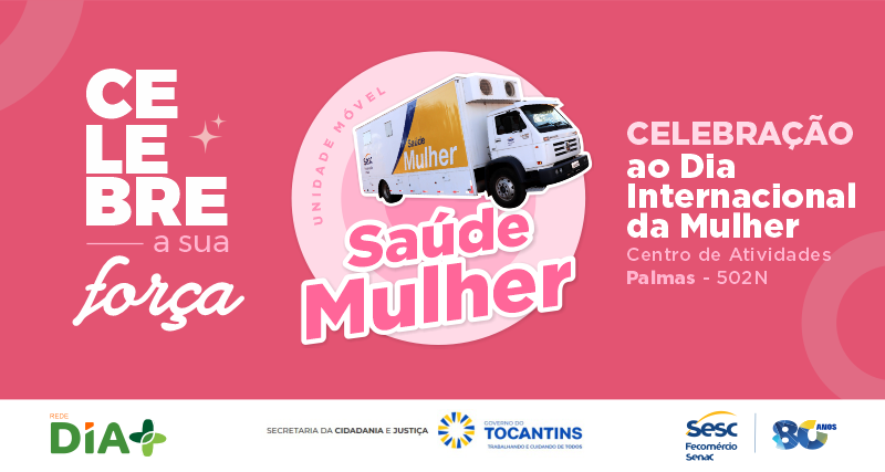 Dia da Mulher – Com Unidade Móvel de Saúde Mulher, Sesc Palmas promove atividade com atendimento e exames gratuitos